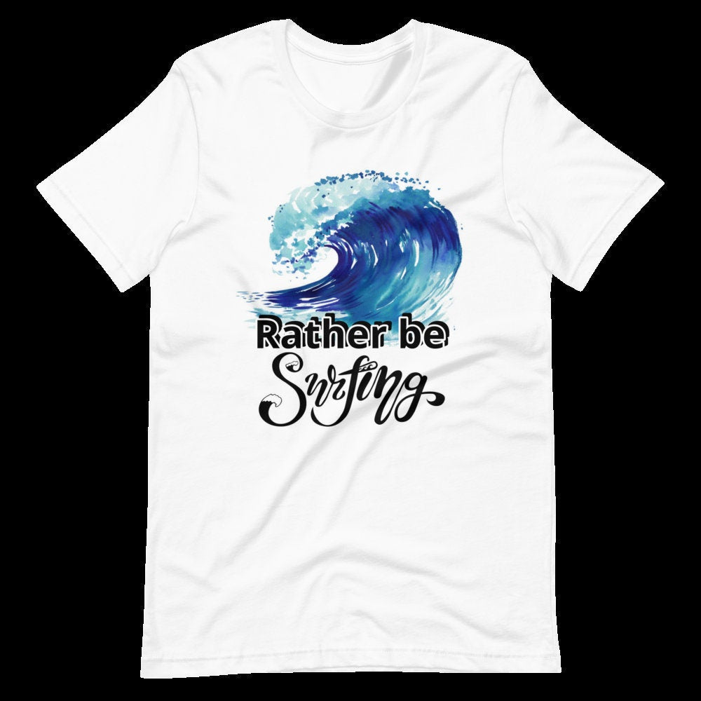 Rather Be Surfing Shirt Unisex T-Shirt - Area F Island Clothing